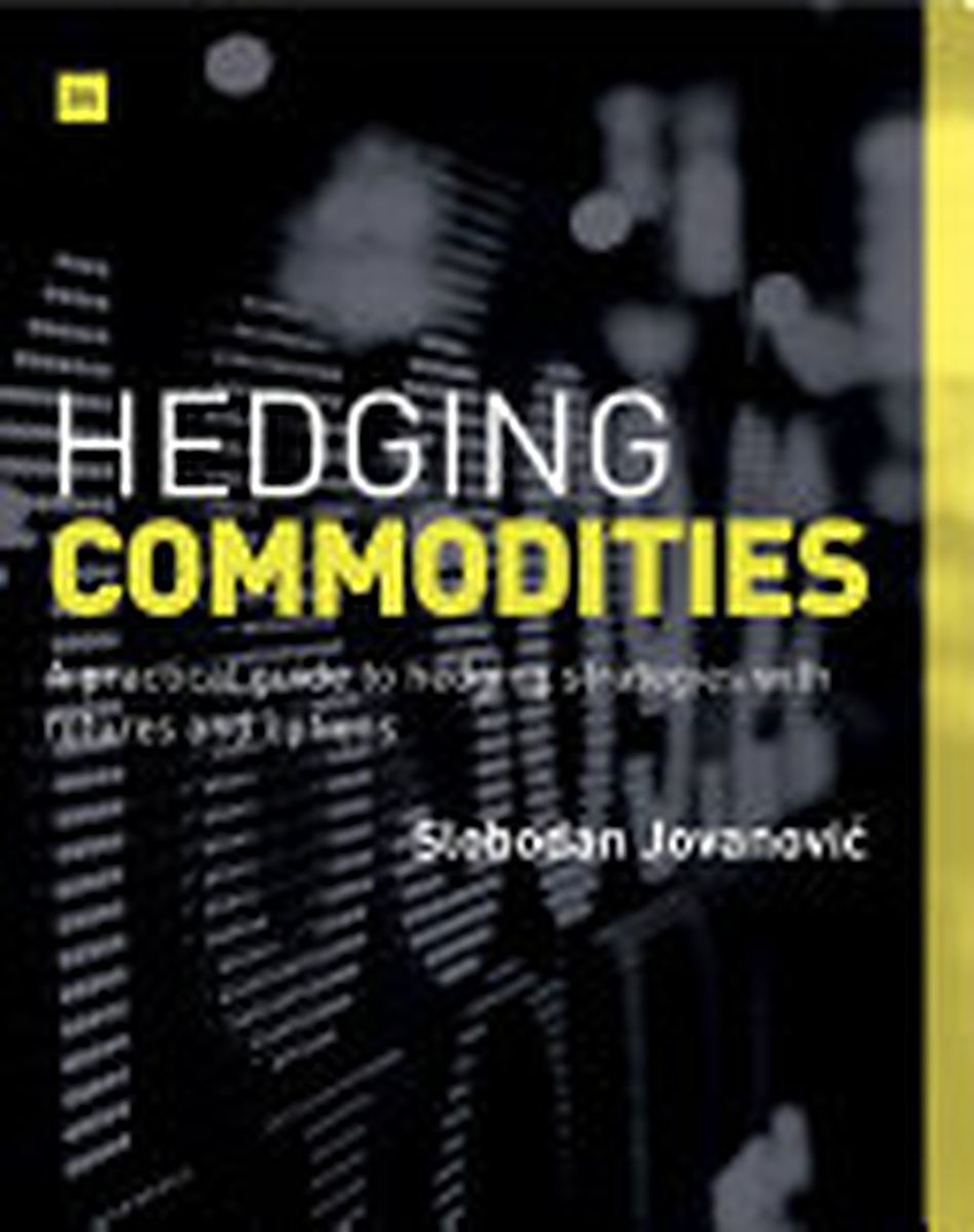 ปกหนังสือ Hedging Commodities: A Practical Guide to Hedging Strategies with Futures and Options